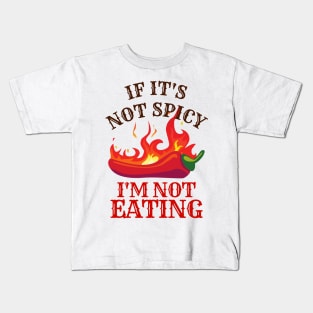 If It's Not Spicy, I'm Not Eating - Pepper Design Kids T-Shirt